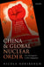 China and Global Nuclear Order: From Estrangement to Active Engagement by Nicola Horsburgh