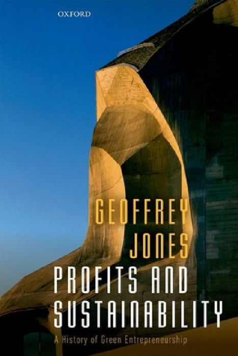 Profits and Sustainability by Geoffrey Jones