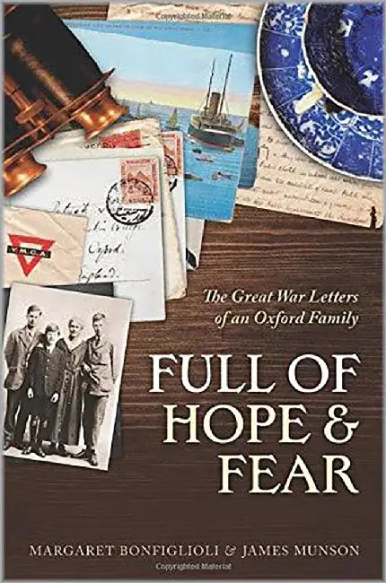 Full Of Hope And Fear : The Great War Letters of an Oxford Family by Edited By Bonfiglioli & Munson, James Munson
