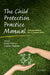 The Child Protection Practice Manual: Training Practitioners How to Safeguard Children by Gayle Hann