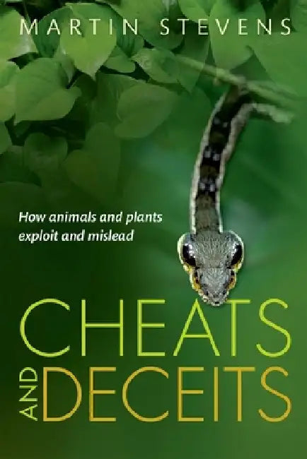 Cheats and Deceits: How Animals and Plants Exploit and Mislead by Martin Stevens