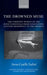 The Drowned Muse: Casting the Unknown Woman of the Seine Across the Tides of Modernity by Anne-Gaelle Saliot
