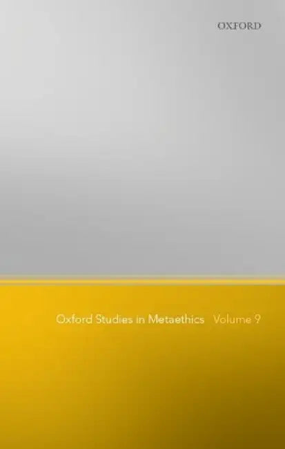 Oxford Studies in Metaethics: Volume 9 by Russ Shafer-Landau