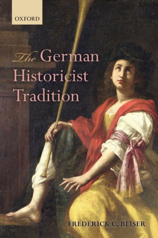 The German Historicist Tradition : by Frederick C. Beiser