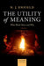 Utility of Meaning: What Words Mean and Why by N. J. Enfield