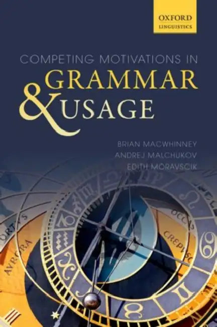 Competing Motivations in Grammar and Usage by Brian MacWhinney, Andrej Malchukov, Edith Moravscik