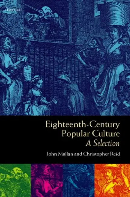 Eighteenth-Century Popular Culture: A Selection by John Mullan, Christopher Reid
