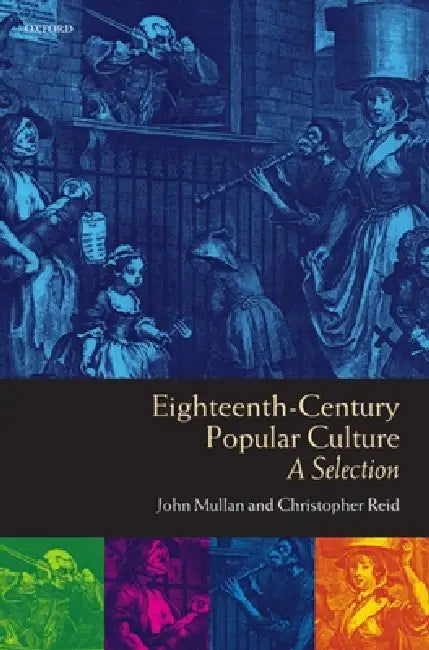 Eighteenth-Century Popular Culture: A Selection by John Mullan, Christopher Reid