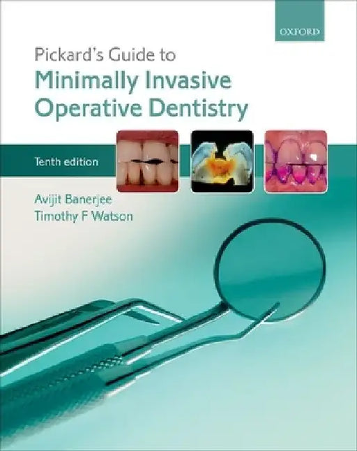 Pickard's Guide to Minimally Invasive Operative Dentistry by Avit Banerjee