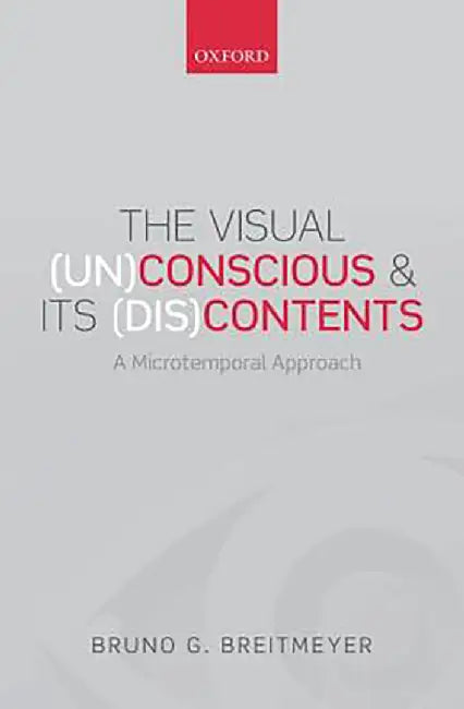 The Visual (Un)Conscious and Its (Dis)Contents : by Breitmeyer