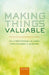 Making Things Valuable by Martin Kornberger, Lise Justesen, Jan Mouritsen