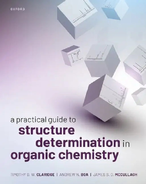 A Practical Guide to Structure Determination in Organic Chemistry by Timothy D. W. Claridge