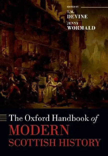 The Oxford Handbook of Modern Scottish History by T. M. Devine