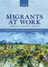 Migrants at Work: Immigration and Vulnerability in Labour Law by Cathryn Costello, Mark Freedland
