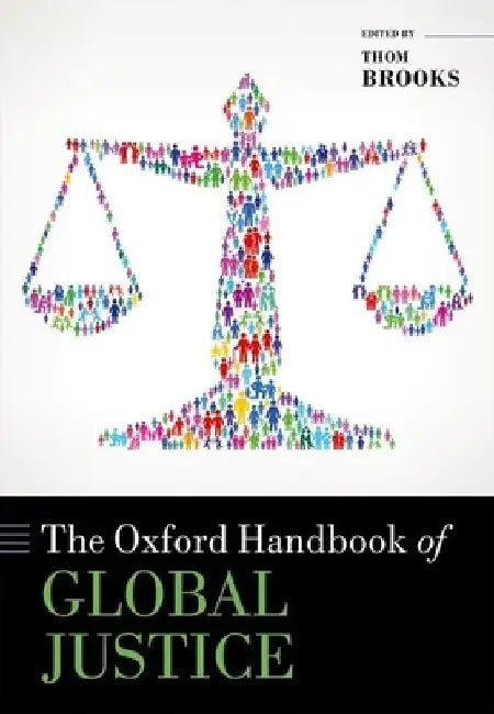 The Oxford Handbook of Global Justice by Thom Brooks