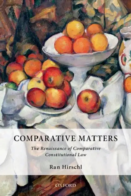 Comparative Matters: The Renaissance of Comparative Constitutional Law by Ran Hirschl
