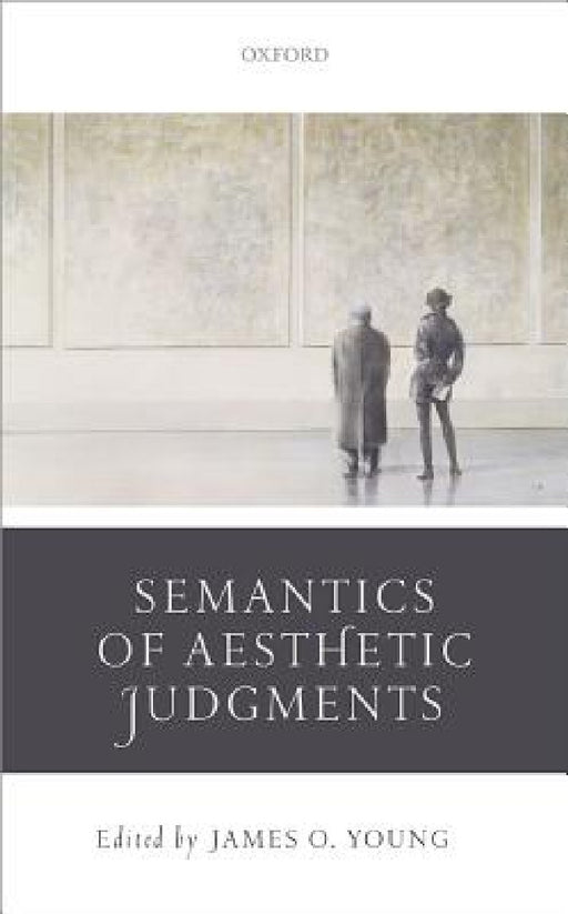 Semantics of Aesthetic Judgements by James O. Young
