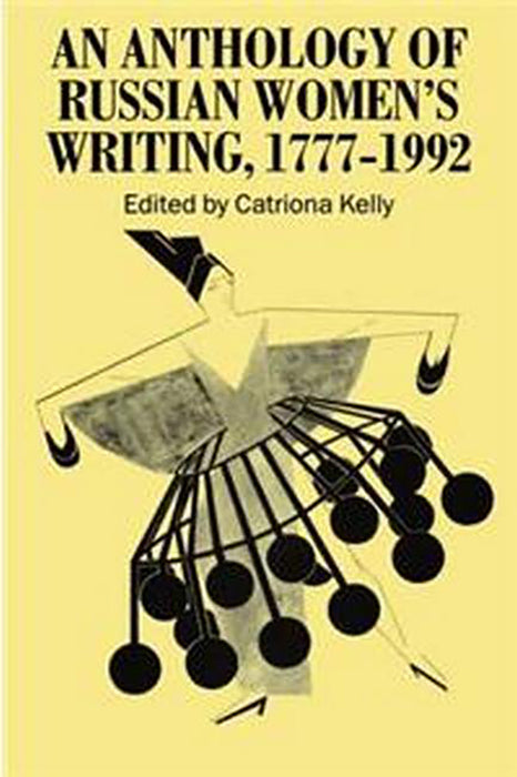 An Anthology of Russian Women's Writing 1777-1992 :