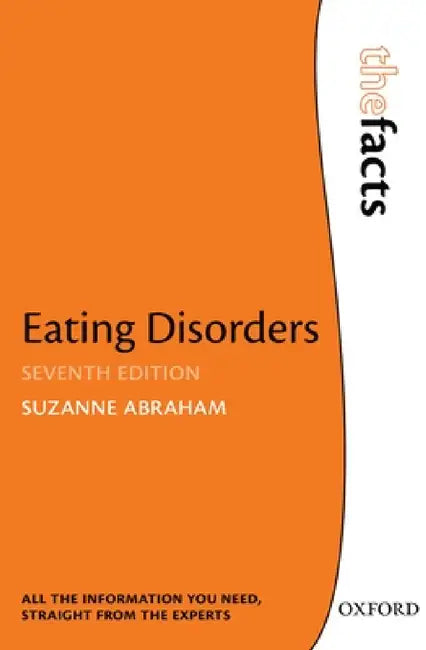 Eating Disorders: The Facts by Suzanne Abraham