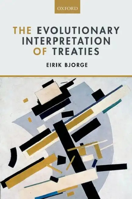 The Evolutionary Interpretation of Treaties by Eirik Bjorge