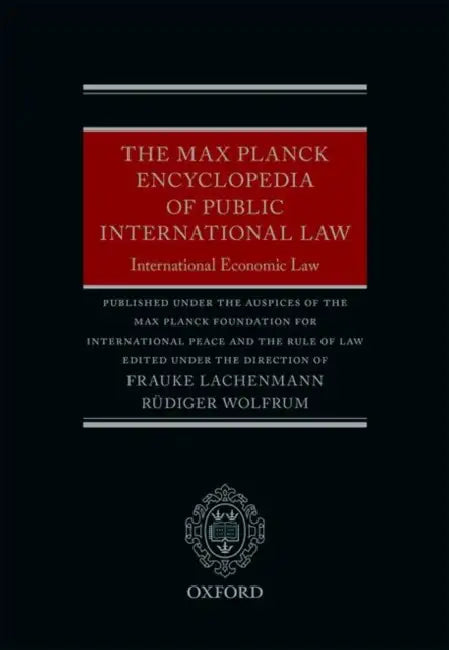 International Economic Law: The Max Planck Encyclopedia of Public International Law by Frauke Lachenmann, Rüdiger Wolfrum