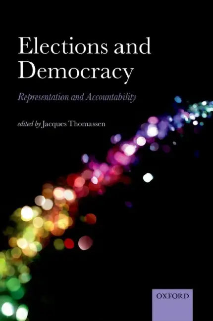 Elections and Democracy: Representation and Accountability by Jacques Thomassen