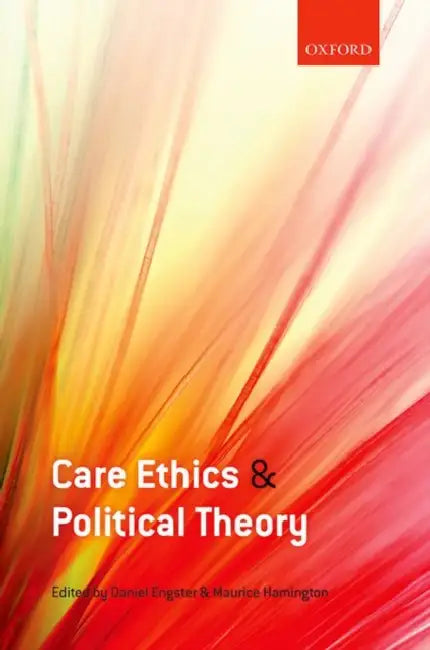 Care Ethics and Political Theory by Daniel Engster, Maurice Hamington