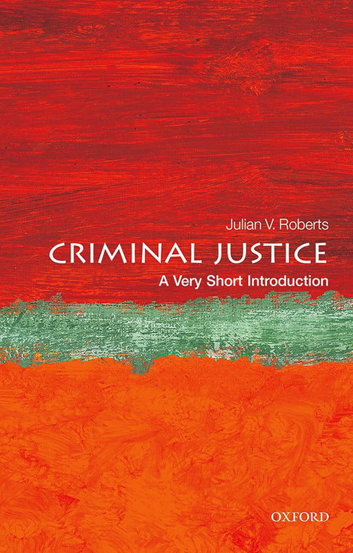 Criminal Justice (VSI): . by Julian V. Roberts