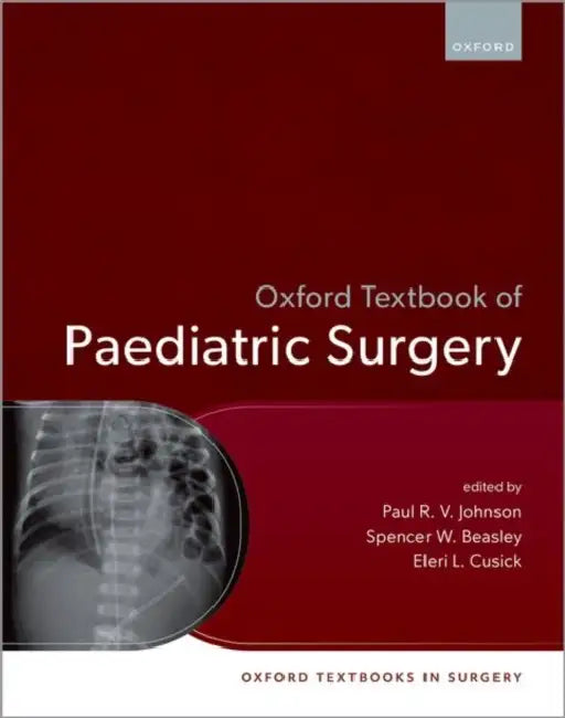 Oxford Textbook of Paediatric Surgery by Paul R. V. Johnson, Spencer W. Beasley, Eleri Cusick