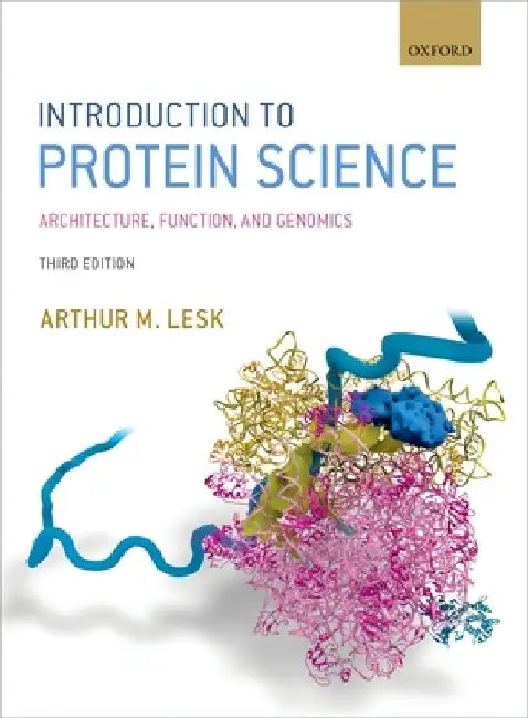 Introduction to Protein Science: Architecture, Function, and Genomics by Arthur Lesk
