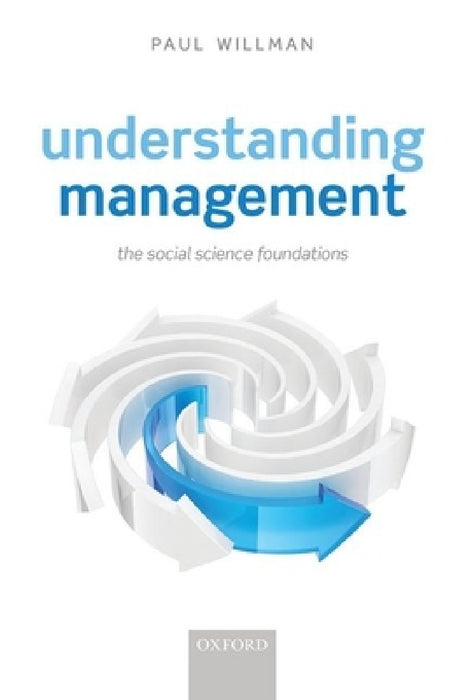 Understanding Management: The Social Science Foundations by Willman