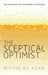 Sceptical Optimist: Why Technology Isn't the Answer to Everything by Nicholas Agar