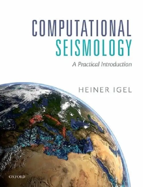Computational Seismology: A Practical Introduction by Heiner Igel