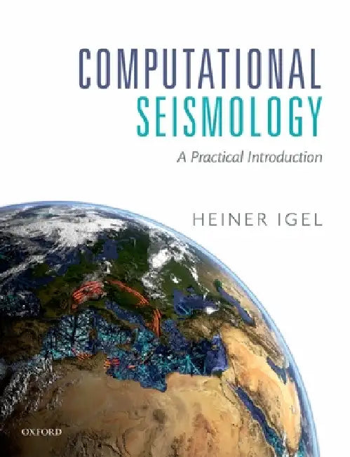 Computational Seismology: A Practical Introduction by Heiner Igel