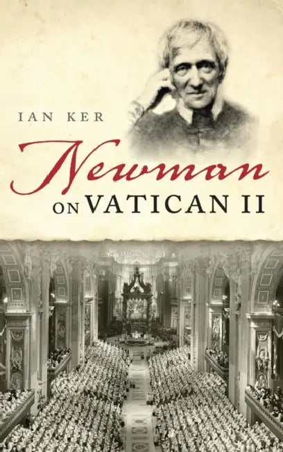 Newman on Vatican II by Ian Ker