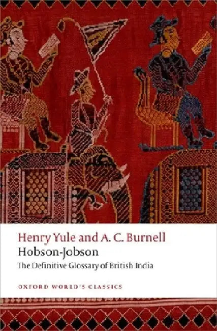 Hobson-Jobson: The Definitive Glossary of British India by Henry Yule