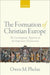 The Formation of Christian Europe: The Carolingians, Baptism, and the Imperium Christianum by Owen M. Phelan
