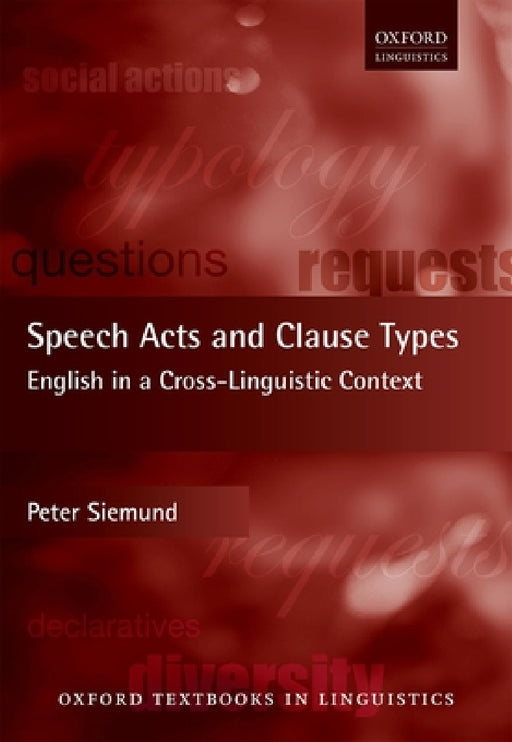 Speech Acts and Clause Types: English in a Cross-Linguistic Context by Peter Siemund