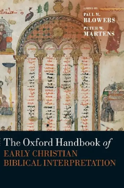 The Oxford Handbook of Early Christian Biblical Interpretation by Paul M. Blowers