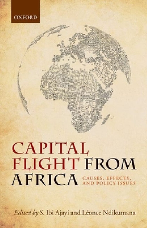 Capital Flight from Africa: Causes, Effects, and Policy Issues by S. Ibi Ajayi, Leonce Ndikumana