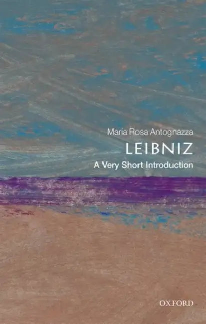 Leibniz (VSI): Very Short Introduction by Maria Rosa Antognazza