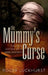 The Mummy's Curse: The True History of a Dark Fantasy by Roger Luckhurst