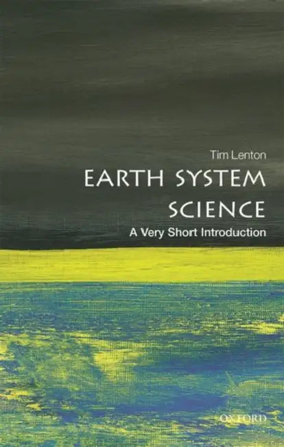 Earth System Science (VSI): Very Short Introduction by Tim Lenton