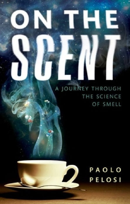 On the Scent: A Journey Through the Science of Smell