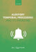 Auditory Temporal Processing and Its Disorders by Jos J. Eggermont