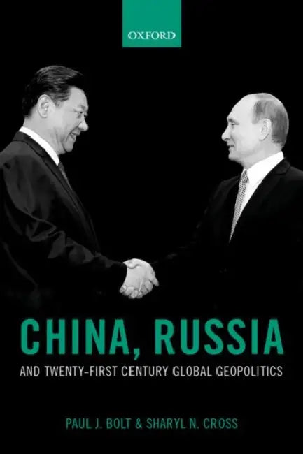 China, Russia, and Twenty-First Century Global Geopolitics by Paul J. Bolt, Sharyl N. Cross