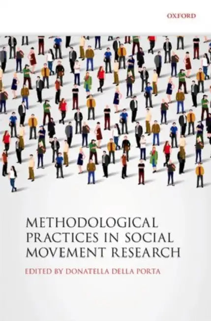 Methodological Practices in Social Movement Research by Donatella della Porta