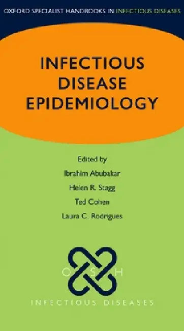 Infectious Disease Epidemiology by Ibrahim Abubakar, Helen Stagg, Theodore Cohen