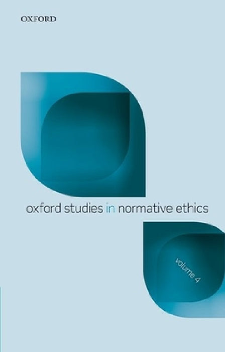 Oxford Studies in Normative Ethics: Volume 4 by Mark Timmons