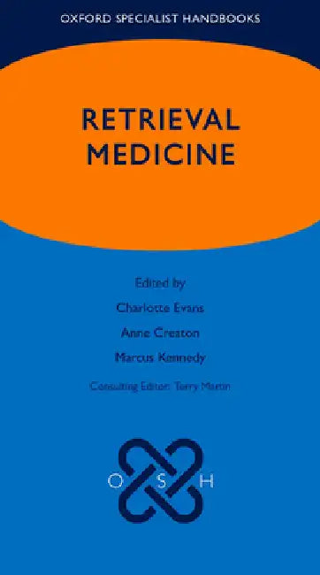 Oxford Specialist Handbook of Retrieval Medicine by Charlotte Evans, Anne Creaton, Marcus Kennedy